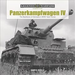 Panzerkampfwagen IV: The Backbone of Germany's WWII Tank Forces: The Backbone of Germanyas WWII Tank Forces цена и информация | Исторические книги | 220.lv