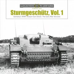 Sturmgeschutz: Germany's WWII Assault Gun (StuG), Vol.1: The Early War Versions: Germany's WWII Assault Gun (StuG), Vol.1: The Early War Versions cena un informācija | Vēstures grāmatas | 220.lv