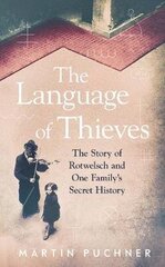 The Language of Thieves: The Story of Rotwelsch and One Family's Secret History цена и информация | Исторические книги | 220.lv