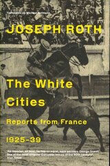 White Cities: Reports From France 1925-1939 2nd edition цена и информация | Исторические книги | 220.lv