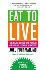 Eat to Live: The Amazing Nutrient-Rich Program for Fast and Sustained Weight Loss Revised, Updated ed. цена и информация | Самоучители | 220.lv
