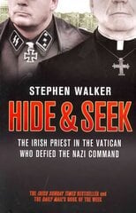 Hide and Seek: The Irish Priest in the Vatican Who Defied the Nazi Command. the Dramatic True Story of Rivalry and Survival During WWII. цена и информация | Исторические книги | 220.lv