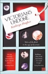 Victorians Undone: Tales of the Flesh in the Age of Decorum ePub edition цена и информация | Исторические книги | 220.lv