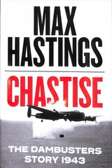 Chastise: The Dambusters Story 1943 cena un informācija | Vēstures grāmatas | 220.lv