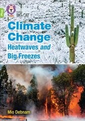 Climate Change Heatwaves and Big Freezes: Band 11plus/Lime Plus cena un informācija | Grāmatas pusaudžiem un jauniešiem | 220.lv