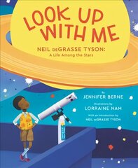 Look Up with Me: Neil deGrasse Tyson: A Life Among the Stars cena un informācija | Grāmatas pusaudžiem un jauniešiem | 220.lv