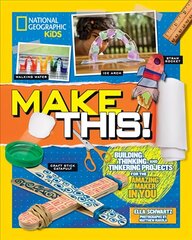Make This!: Building Thinking, and Tinkering Projects for the Amazing Maker in You цена и информация | Книги для подростков  | 220.lv