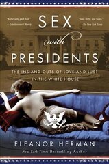 Sex with Presidents: The Ins and Outs of Love and Lust in the White House cena un informācija | Vēstures grāmatas | 220.lv