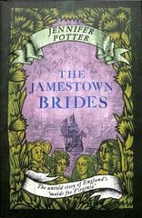 Jamestown Brides: The Bartered Wives of the New World Main cena un informācija | Vēstures grāmatas | 220.lv