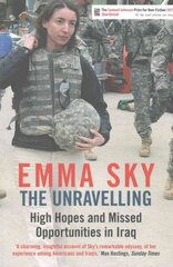 Unravelling: High Hopes and Missed Opportunities in Iraq Main cena un informācija | Vēstures grāmatas | 220.lv