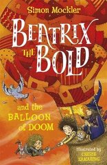 Beatrix the Bold and the Balloon of Doom cena un informācija | Grāmatas pusaudžiem un jauniešiem | 220.lv