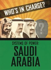 Who's in Charge? Systems of Power: Saudi Arabia cena un informācija | Grāmatas pusaudžiem un jauniešiem | 220.lv