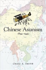 Chinese Asianism, 1894-1945 cena un informācija | Vēstures grāmatas | 220.lv