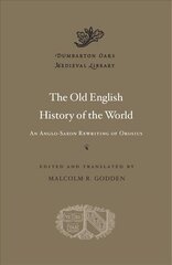 The Old English History of the World: An Anglo-Saxon Rewriting of Orosius цена и информация | Исторические книги | 220.lv