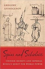 Spies and Scholars: Chinese Secrets and Imperial Russia's Quest for World Power cena un informācija | Vēstures grāmatas | 220.lv