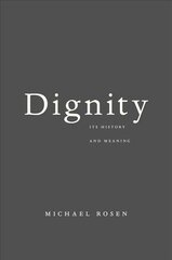 Dignity: Its History and Meaning цена и информация | Исторические книги | 220.lv