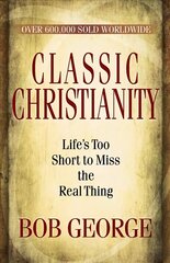 Classic Christianity: Life's Too Short to Miss the Real Thing цена и информация | Духовная литература | 220.lv
