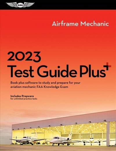 2023 Airframe Mechanic Test Guide Plus: Book Plus Software to Study and Prepare for Your Aviation Mechanic FAA Knowledge Exam 2023 ed. цена и информация | Enciklopēdijas, uzziņu literatūra | 220.lv