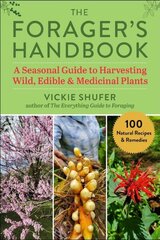 Forager's Handbook: A Seasonal Guide to Harvesting Wild, Edible & Medicinal Plants цена и информация | Самоучители | 220.lv