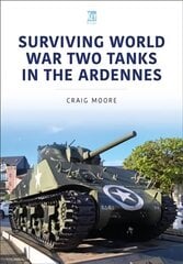 Surviving World War Two Tanks in the Ardennes цена и информация | Исторические книги | 220.lv