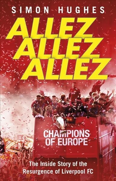 Allez Allez Allez: The Inside Story of the Resurgence of Liverpool FC cena un informācija | Grāmatas par veselīgu dzīvesveidu un uzturu | 220.lv