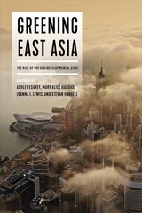 Greening East Asia: The Rise of the Eco-developmental State cena un informācija | Vēstures grāmatas | 220.lv