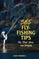 365 Fly Fishing Tips for Trout, Bass, and Panfish цена и информация | Книги о питании и здоровом образе жизни | 220.lv