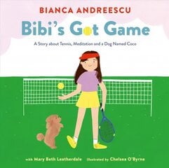Bibi's Got Game: A Story about Tennis, Meditation and a Dog Named Coco cena un informācija | Grāmatas pusaudžiem un jauniešiem | 220.lv