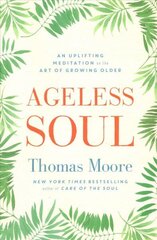 Ageless Soul: An uplifting meditation on the art of growing older цена и информация | Самоучители | 220.lv