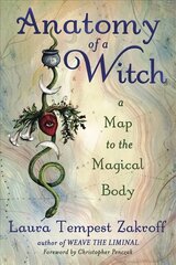 Anatomy of a Witch: A Map to the Magical Body cena un informācija | Pašpalīdzības grāmatas | 220.lv