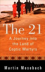 21: A Journey into the Land of Coptic Martyrs cena un informācija | Garīgā literatūra | 220.lv