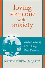 Loving Someone with Anxiety: Understanding and Helping Your Partner cena un informācija | Pašpalīdzības grāmatas | 220.lv