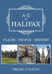 A-Z of Halifax: Places-People-History цена и информация | Исторические книги | 220.lv