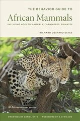 Behavior Guide to African Mammals: Including Hoofed Mammals, Carnivores, Primates, 20th Anniversary Edition 2nd Revised edition, The Behavior Guide to African Mammals 20th Anniversary Edition cena un informācija | Ekonomikas grāmatas | 220.lv