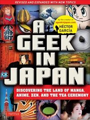 Geek in Japan: Discovering the Land of Manga, Anime, Zen, and the Tea Ceremony Second Edition, Revised and Expanded cena un informācija | Ceļojumu apraksti, ceļveži | 220.lv