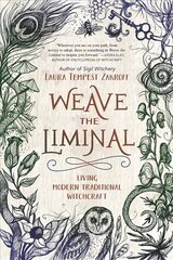 Weave the Liminal: Living Modern Traditional Witchcraft cena un informācija | Pašpalīdzības grāmatas | 220.lv