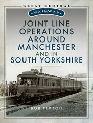 Joint Line Operation Around Manchester and in South Yorkshire cena un informācija | Ceļojumu apraksti, ceļveži | 220.lv