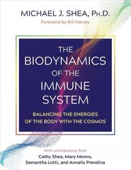 Biodynamics of the Immune System: Balancing the Energies of the Body with the Cosmos cena un informācija | Pašpalīdzības grāmatas | 220.lv