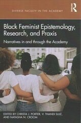 Black Feminist Epistemology, Research, and Praxis: Narratives in and through the Academy cena un informācija | Sociālo zinātņu grāmatas | 220.lv