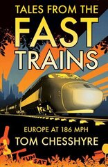 Tales from the Fast Trains: Around Europe at 186mph цена и информация | Путеводители, путешествия | 220.lv