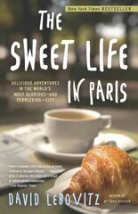 Sweet Life in Paris: Delicious Adventures in the World's Most Glorious - and Perplexing - City цена и информация | Путеводители, путешествия | 220.lv