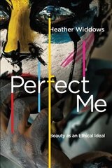 Perfect Me: Beauty as an Ethical Ideal цена и информация | Самоучители | 220.lv
