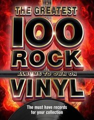 The Greatest 100 Rock Albums to Own on Vinyl: The Must Have Rock Records for Your Collection cena un informācija | Mākslas grāmatas | 220.lv