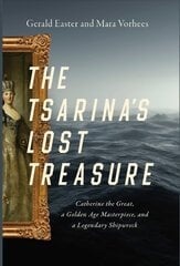 Tsarina's Lost Treasure: Catherine the Great, a Golden Age Masterpiece, and a Legendary Shipwreck cena un informācija | Vēstures grāmatas | 220.lv