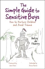 Simple Guide to Sensitive Boys: How to Nurture Children and Avoid Trauma цена и информация | Самоучители | 220.lv