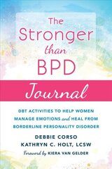 Stronger Than BPD Journal: DBT Activities to Help You Manage Emotions, Heal from Borderline Personality Disorder, and Discover the Wise Woman Within cena un informācija | Pašpalīdzības grāmatas | 220.lv