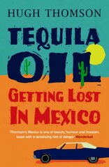 Tequila Oil: Getting Lost In Mexico цена и информация | Путеводители, путешествия | 220.lv