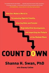 Count Down: How Our Modern World Is Threatening Sperm Counts, Altering Male and Female Reproductive Development, and Imperiling the Future of the Human Race Export cena un informācija | Ekonomikas grāmatas | 220.lv