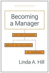 Becoming a Manager: How New Managers Master the Challenges of Leadership New edition cena un informācija | Ekonomikas grāmatas | 220.lv