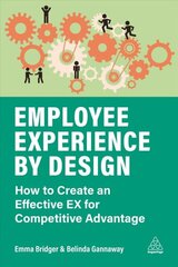 Employee Experience by Design: How to Create an Effective EX for Competitive Advantage цена и информация | Книги по экономике | 220.lv